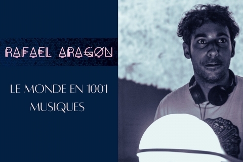 Rafael aragon : le monde en 1001 musiques